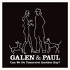GALEN & PAUL Can We Do Tomorrow Another Day? 1 LP Vinyl