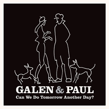 GALEN & PAUL Can We Do Tomorrow Another Day? 1 LP Vinyl